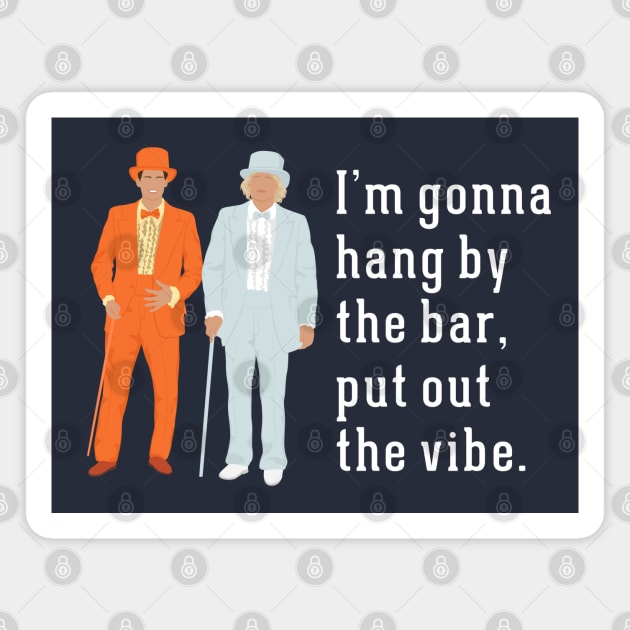 I'm gonna hang by the bar, put out the vibe. Magnet by BodinStreet